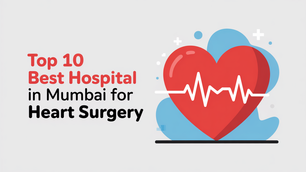 Best Hospital In Mumbai For Heart Surgery