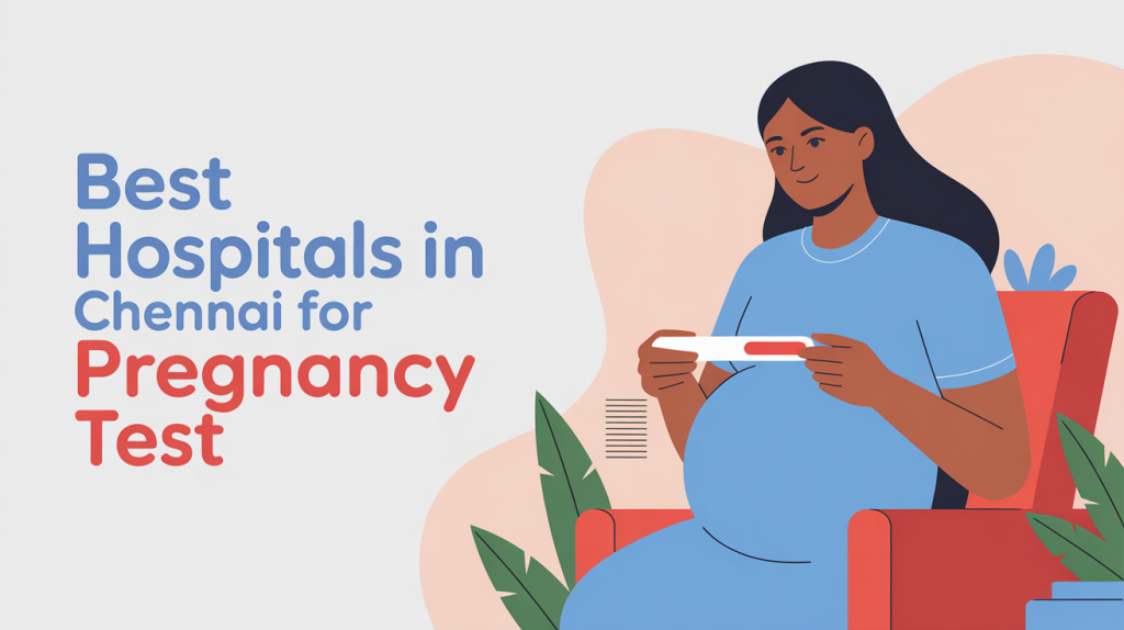 Best Hospitals in Chennai for Pregnancy Test