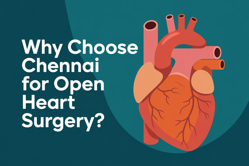 Why Choose Chennai for Open Heart Surgery