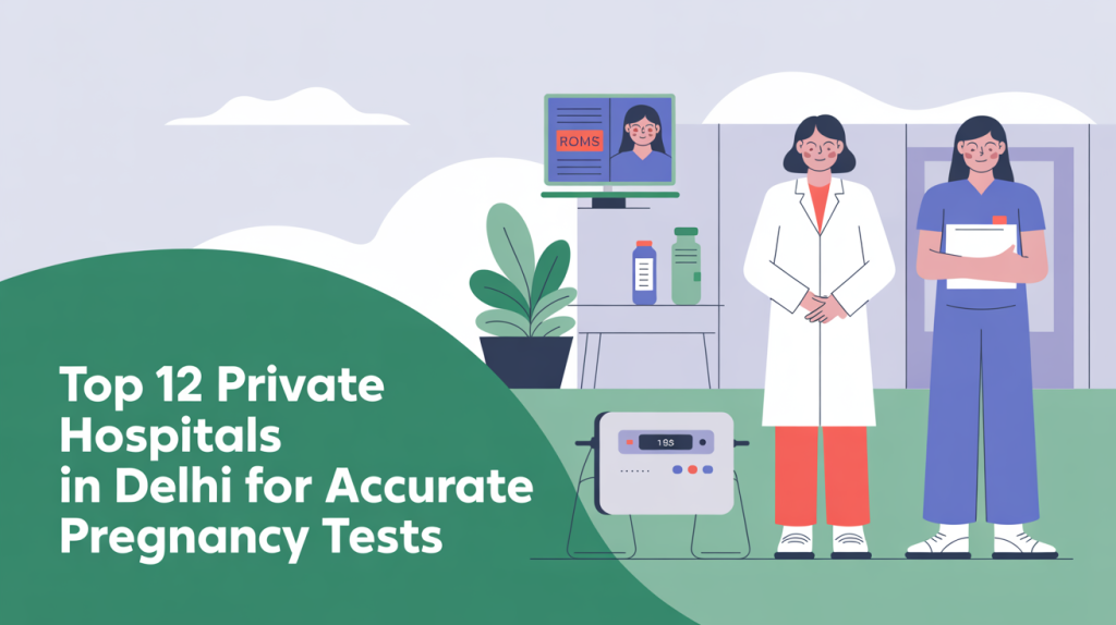 Top 12 Best Private Hospitals in Delhi for Pregnancy Test