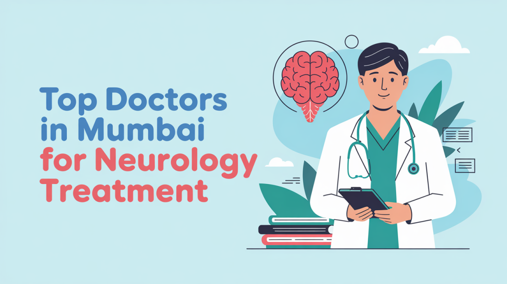 Top Doctors in Mumbai for Neurology Treatment