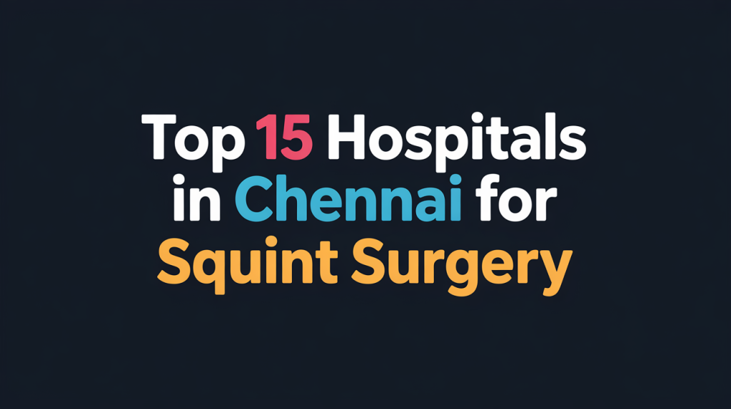 Eye Hospitals in Chennai for Squint Surgery