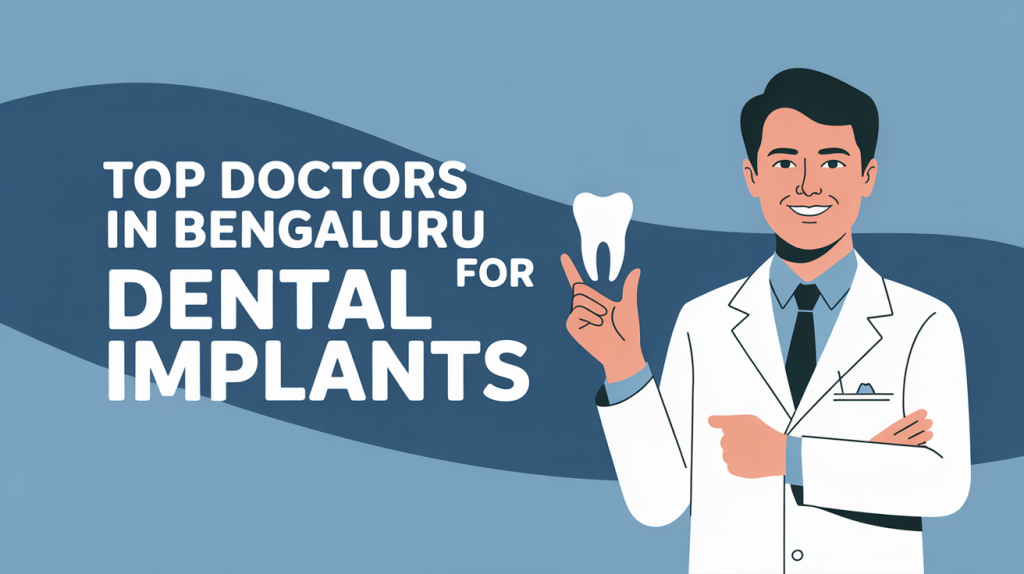 Top Doctors in Bengaluru for Dental Implants