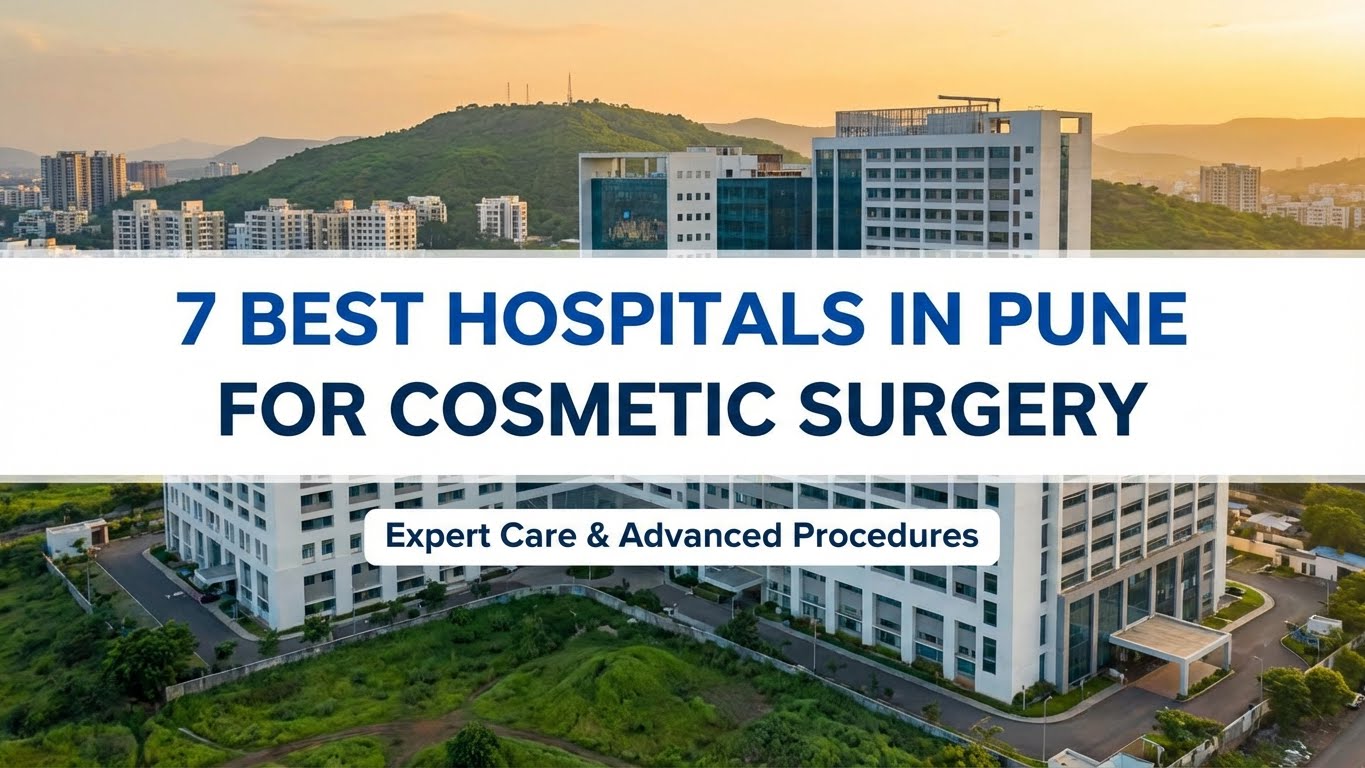 7 Best Hospitals in Pune for Cosmetic Surgery – Costs, Facilities ...