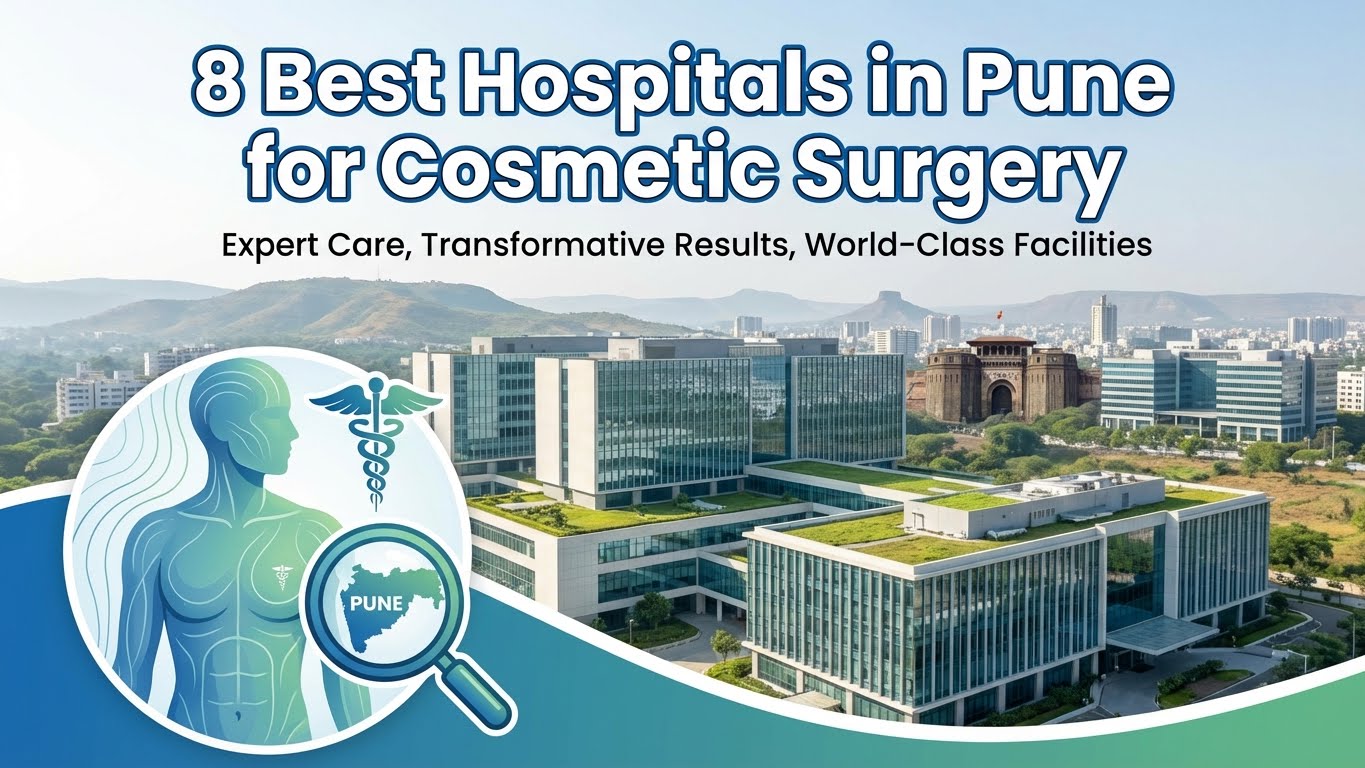 8 Best Hospitals in Pune for Cosmetic Surgery: Costs, Facilities ...