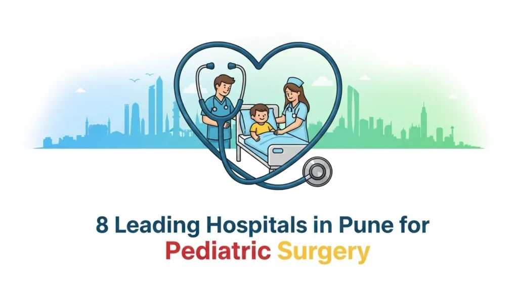 8 Leading Hospitals in Pune for Pediatric Surgery